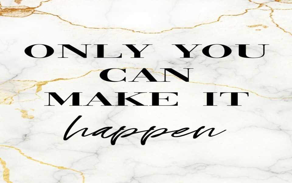 Download Only You Can Make it Happen 4K Motivational Phone Background wallpaper