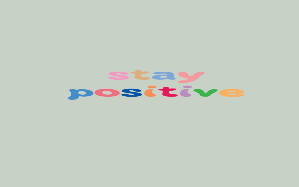 Download Stay Positive Wallpaper for Android iPhone and other Phones  Wallpaper 