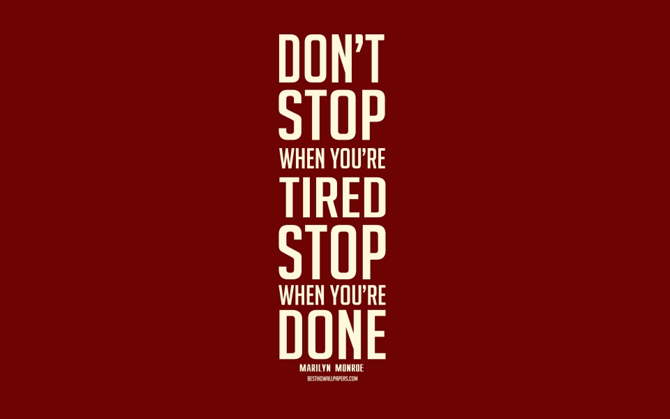 Download Don't Stop When You're Tired Stop When You're Done Motivational Wallpaper wallpaper