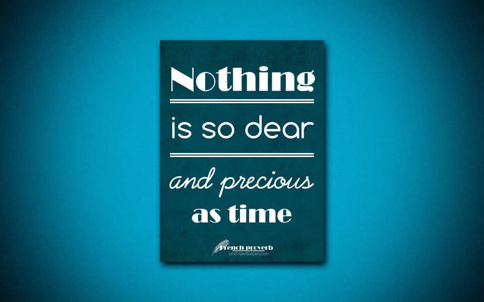 Download Nothing Is So Dear and Precious as Time French Proverb Quote HD Wallpaper wallpaper