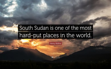 Henry Rollins Quotes 2020 South Sudan