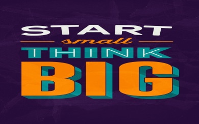 Start Small Think Big Quotation Wallpapers