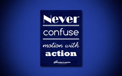 Distinguishing Motion from Action Benjamin Franklin's Insight