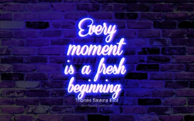 Every Moment is a Fresh Beginning Quote HD Wallpaper
